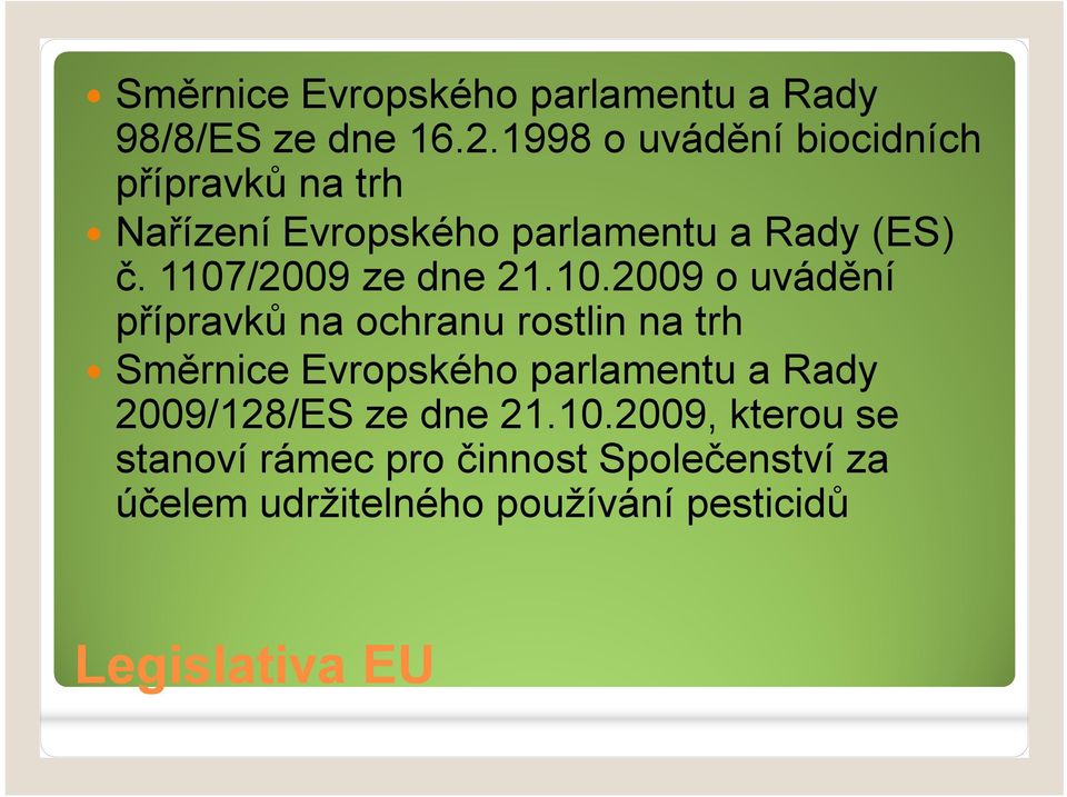 1107/2009 ze dne 21.10.2009 o uvádění přípravků na ochranu rostlin na trh Směrnice Evropského