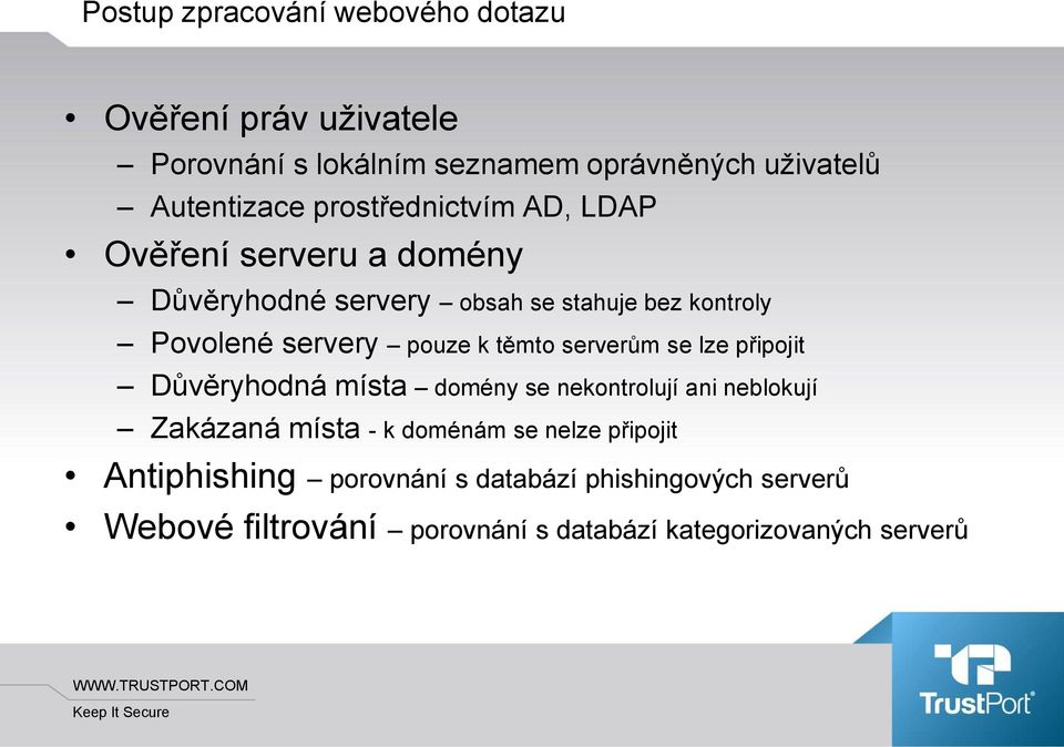 k těmto serverům se lze připojit Důvěryhodná místa domény se nekontrolují ani neblokují Zakázaná místa - k doménám se nelze