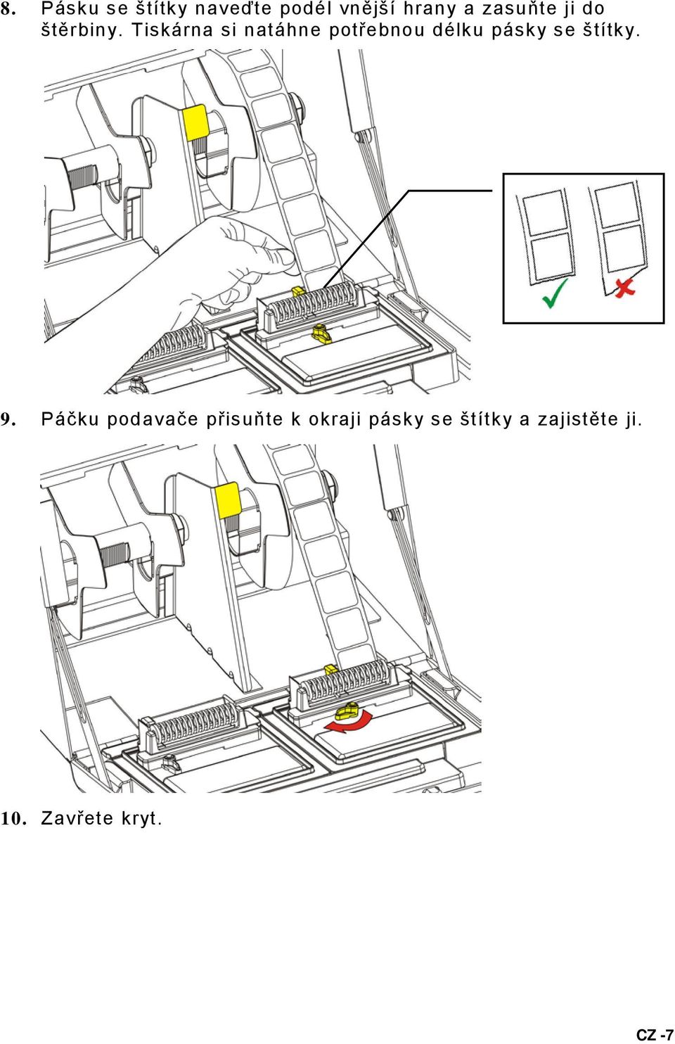 Tiskárna si natáhne potřebnou délku pásky se štítky.