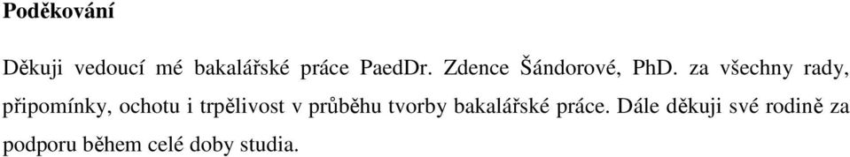 za všechny rady, připomínky, ochotu i trpělivost v