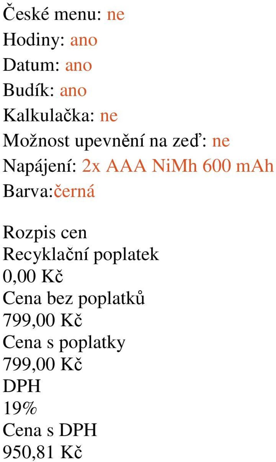 na zeď: ne Napájení: 2x AAA NiMh 600 mah