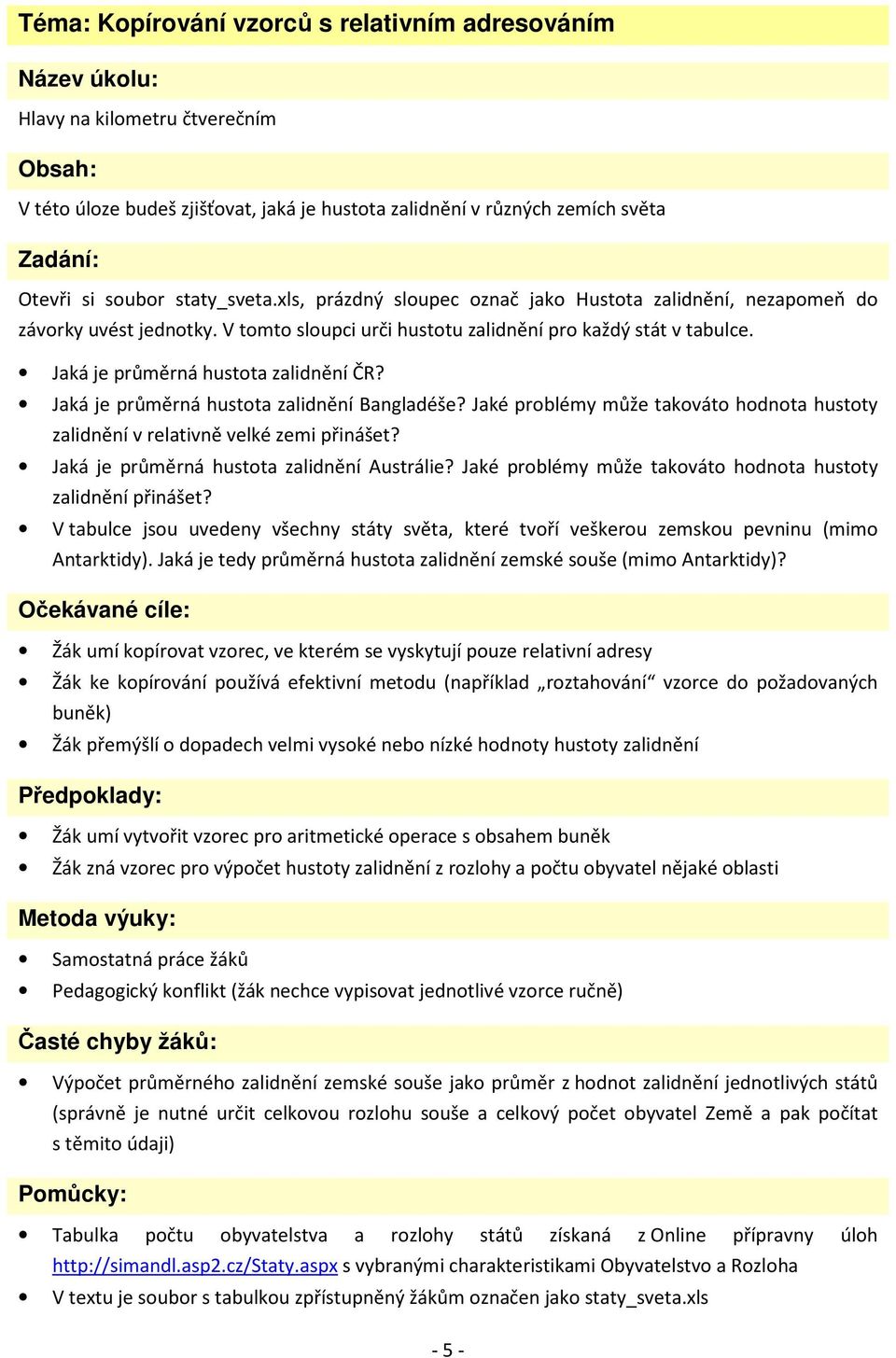 Jaká je průměrná hustota zalidnění Bangladéše? Jaké problémy může takováto hodnota hustoty zalidnění v relativně velké zemi přinášet? Jaká je průměrná hustota zalidnění Austrálie?