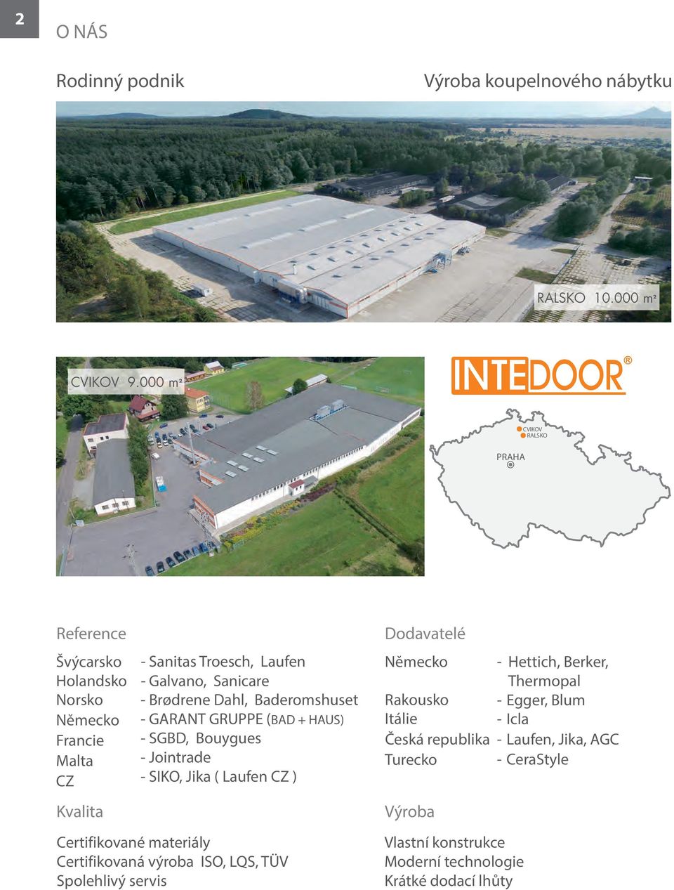 Dahl, Baderomshuset - GARANT GRUPPE (BAD + HAUS) - SGBD, Bouygues - Jointrade - SIKO, Jika ( Laufen CZ ) Certifikované materiály Certifikovaná výroba ISO,