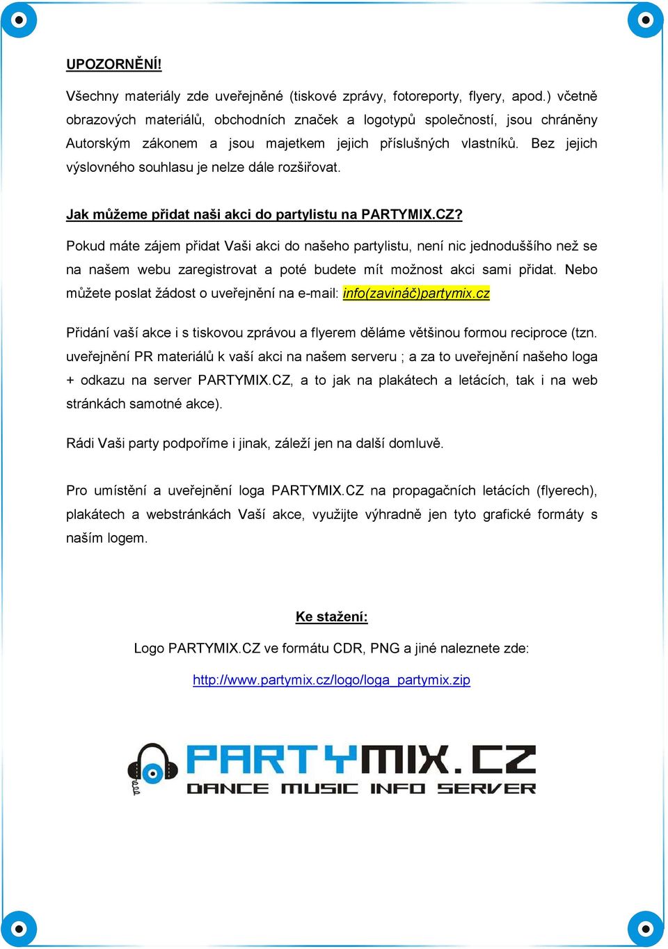 Bez jejich výslovného souhlasu je nelze dále rozšiřovat. Jak můžeme přidat naši akci do partylistu na PARTYMIX.CZ?