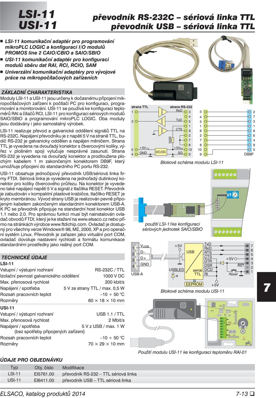 dočasnému připojení mikropočítačových zařízení k počítači PC pro konfiguraci, programování a monitorování.