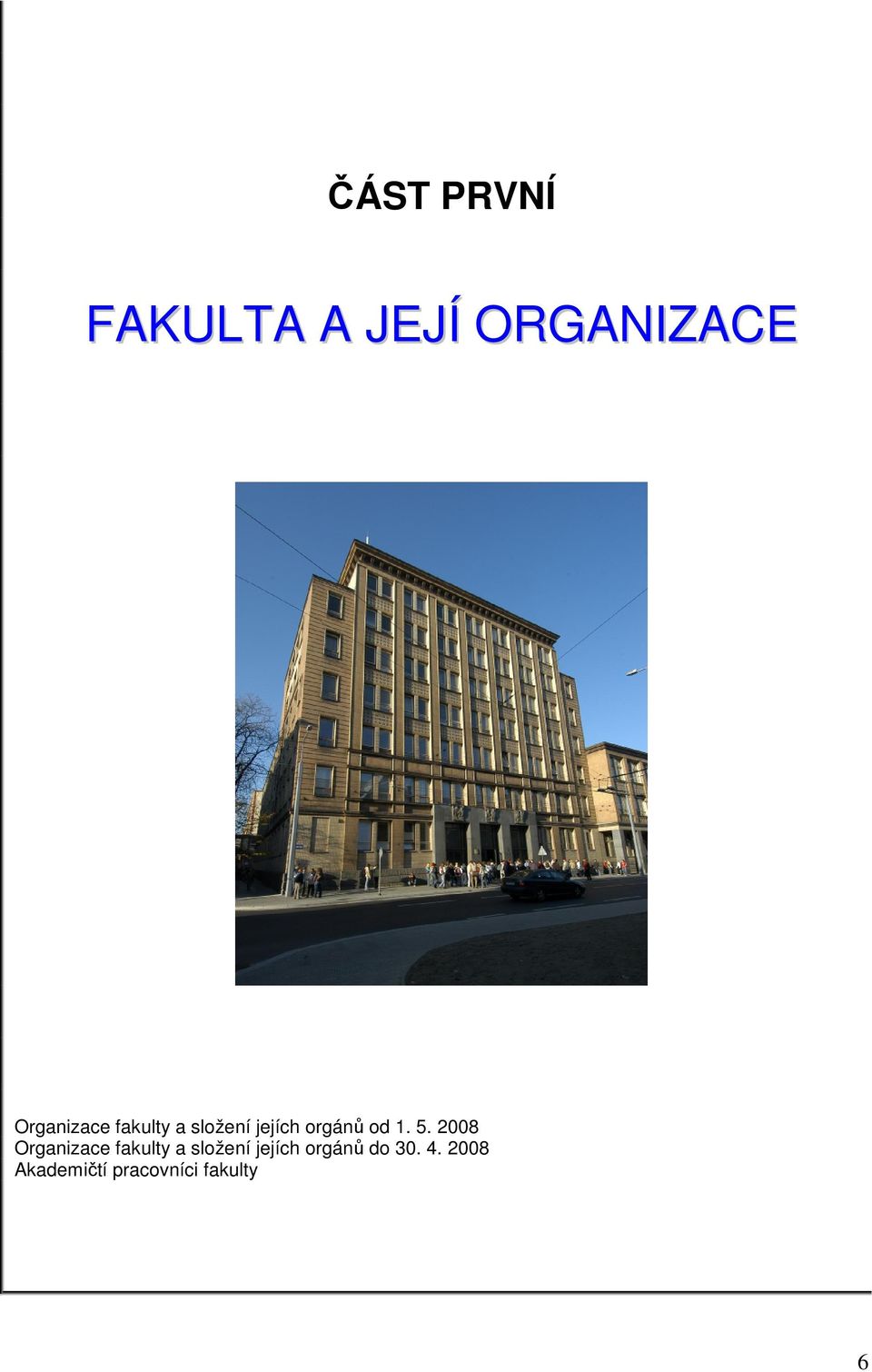 1. 5. 2008 Organizace fakulty a složení
