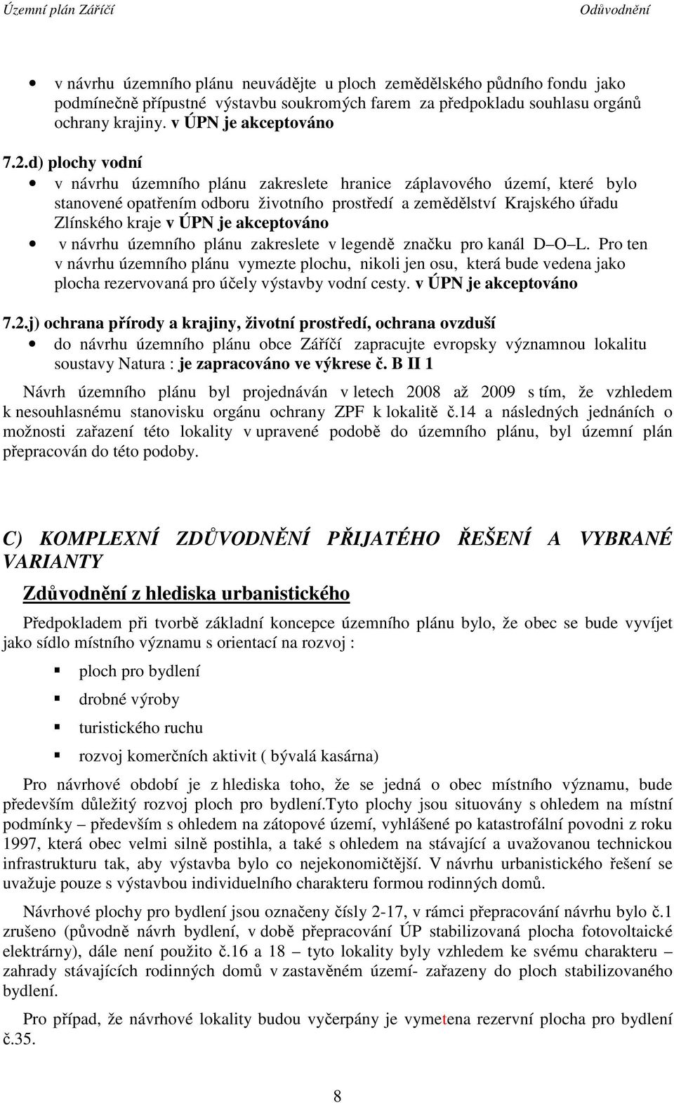 akceptováno v návrhu územního plánu zakreslete v legendě značku pro kanál D O L.