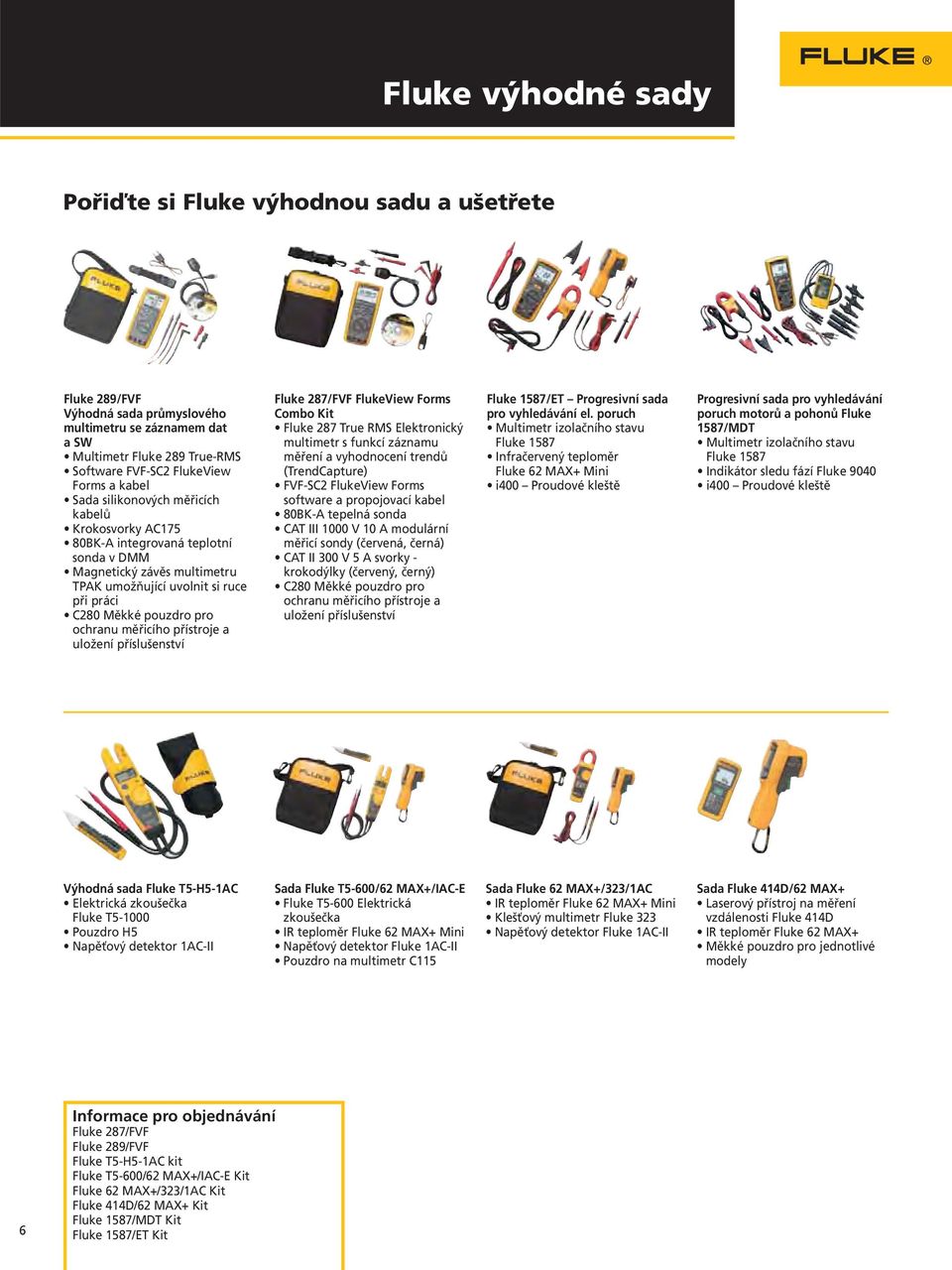 měřicího přístroje a uložení příslušenství Fluke 287/FVF FlukeView Forms Combo Kit Fluke 287 True RMS Elektronický multimetr s funkcí záznamu měření a vyhodnocení trendů (TrendCapture) FVF-SC2