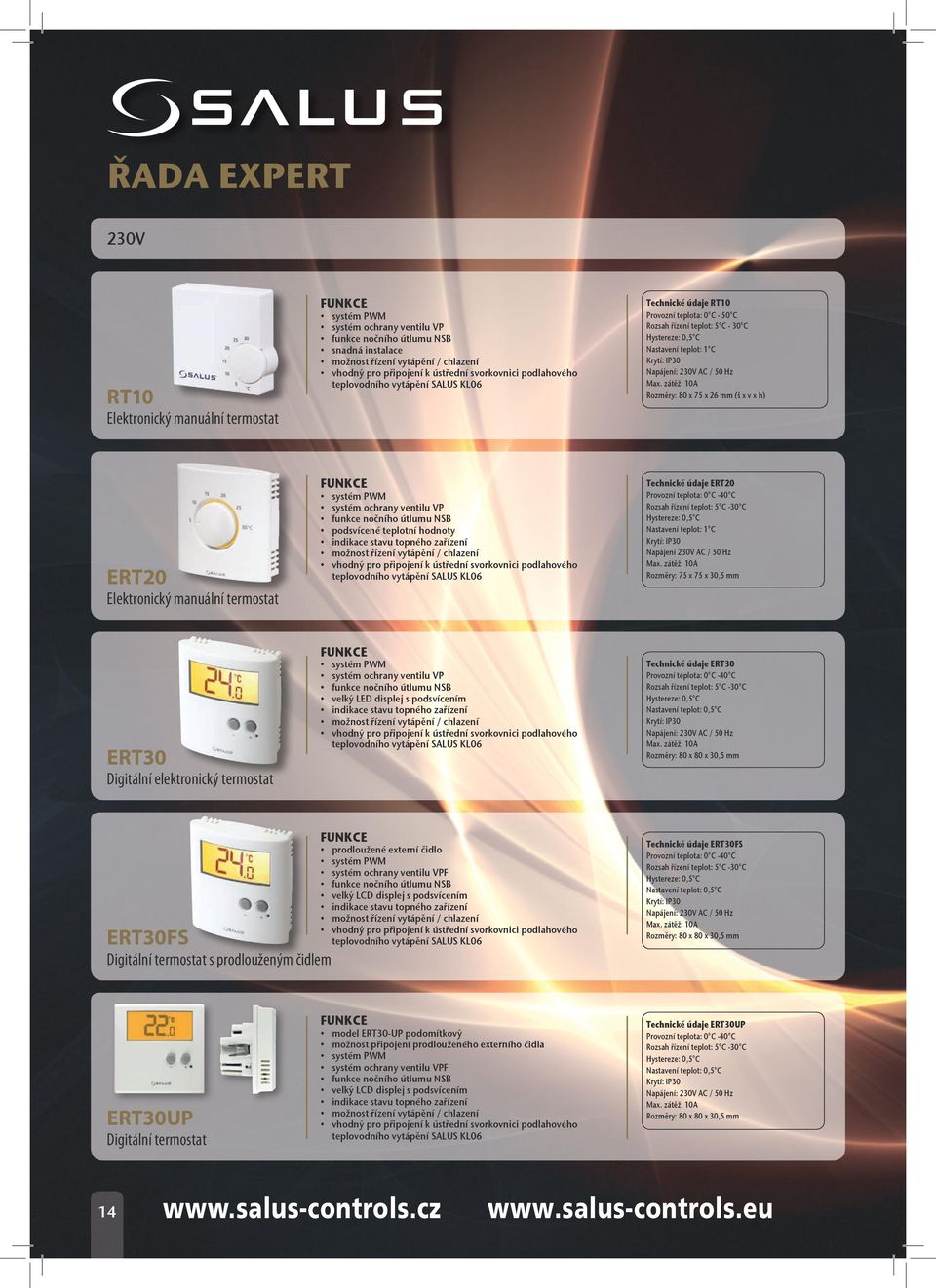 mm ERT30 Digitální elektronický termostat velký LED displej s podsvícením Technické údaje ERT30 Nastavení teplot: 0,5 C Napájení: 230V AC / 50 Hz Rozměry: 80 x 80 x 30,5 mm ERT30FS Digitální