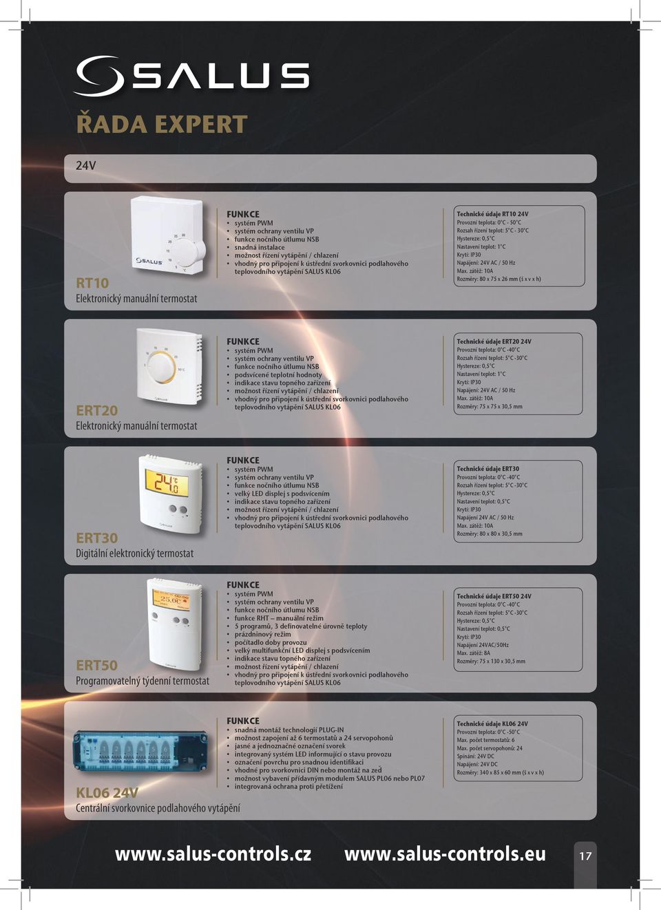 x 30,5 mm ERT30 Digitální elektronický termostat velký LED displej s podsvícením Technické údaje ERT30 Nastavení teplot: 0,5 C Napájení 24V AC / 50 Hz Rozměry: 80 x 80 x 30,5 mm ERT50 Programovatelný