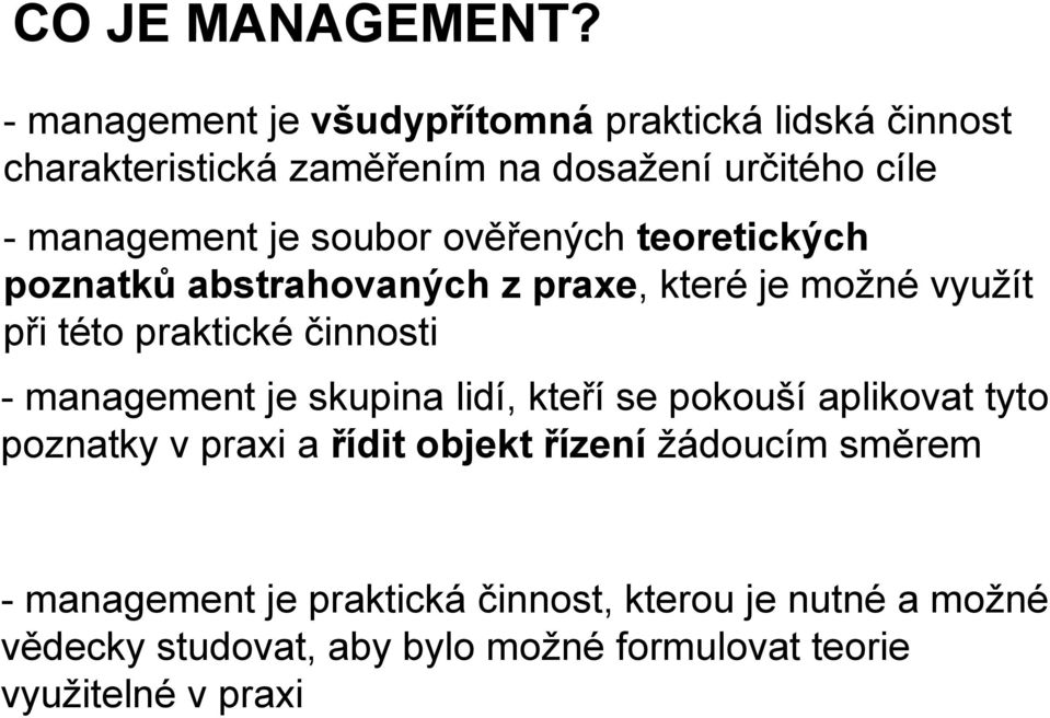 soubor ověřených teoretických poznatků abstrahovaných z praxe, které je možné využít při této praktické činnosti -