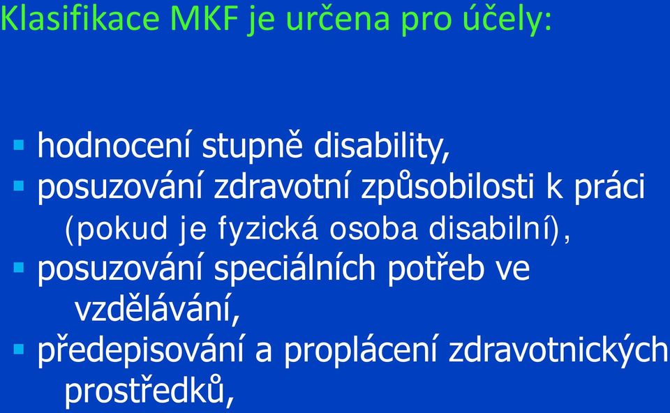 je fyzická osoba disabilní), posuzování speciálních potřeb