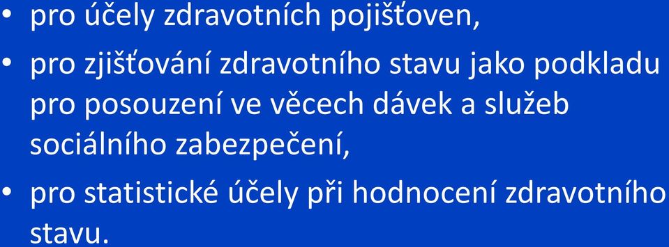 věcech dávek a služeb sociálního zabezpečení, pro