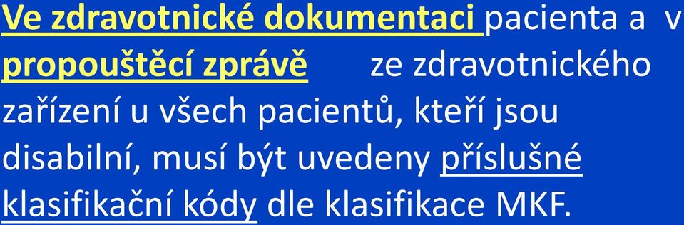 všech pacientů, kteří jsou disabilní, musí být