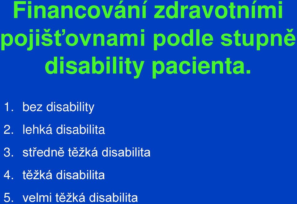 bez disability 2. lehká disabilita 3.