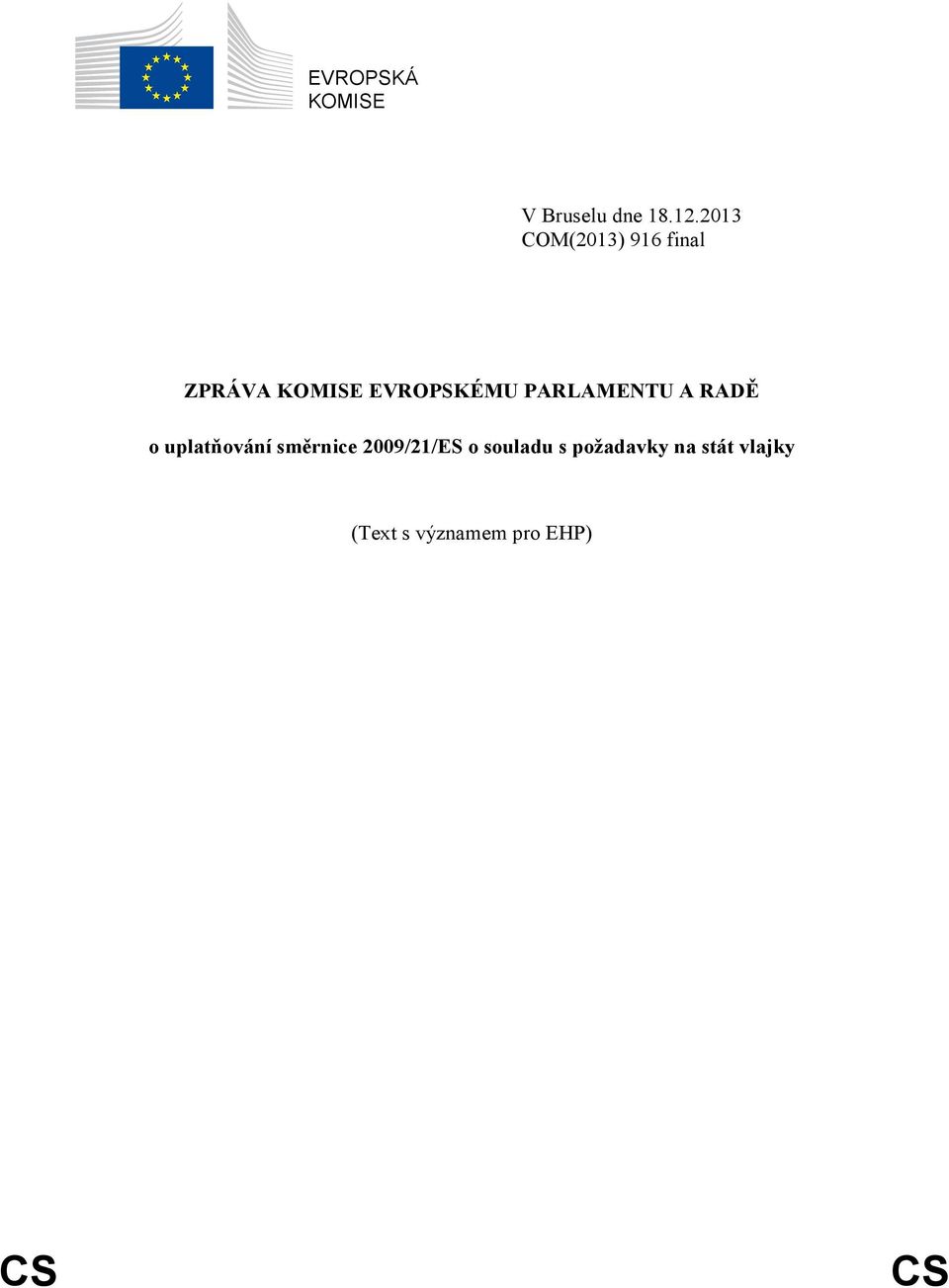 PARLAMENTU A RADĚ o uplatňování směrnice 2009/21/ES