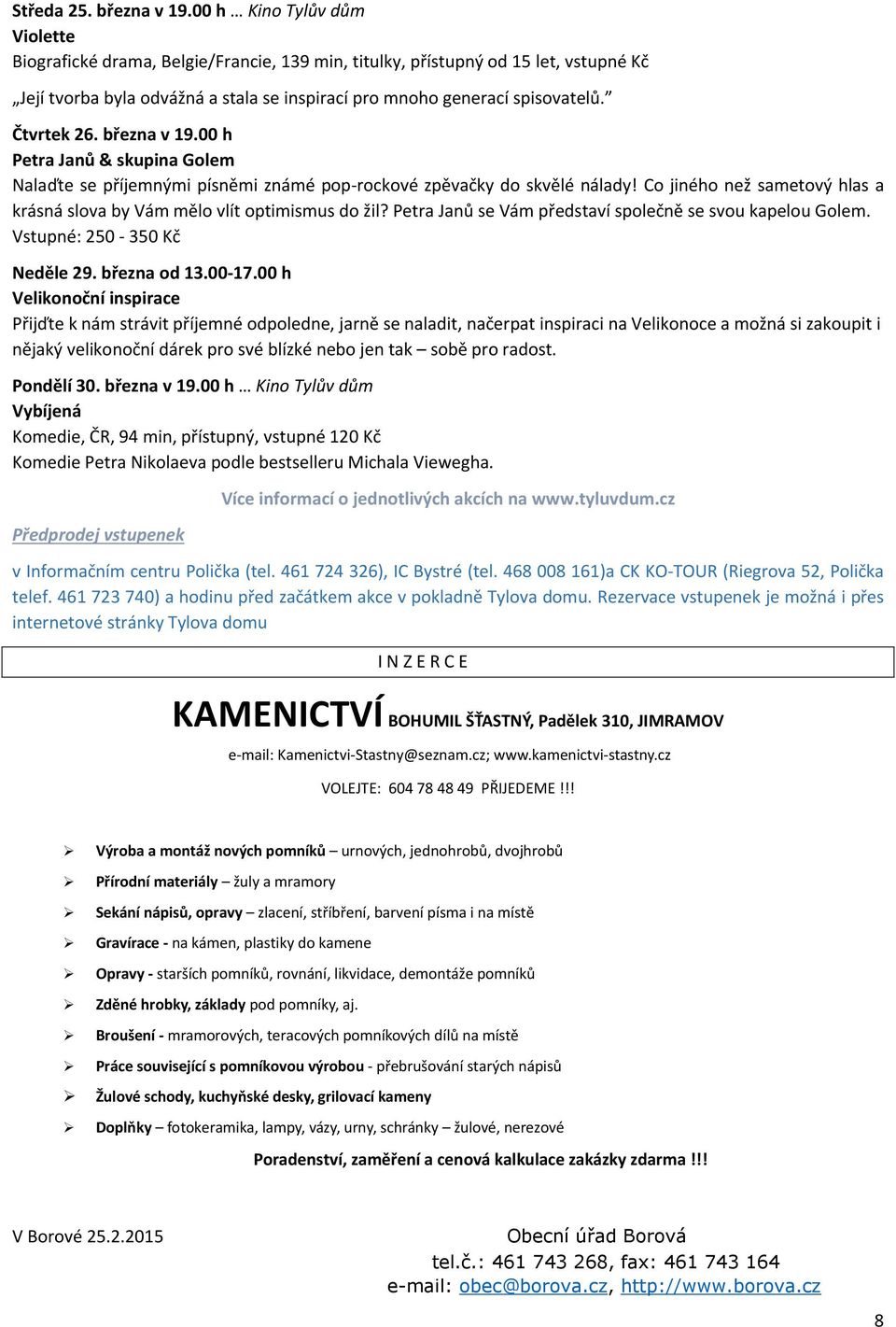 Čtvrtek 26. března v 19.00 h Petra Janů & skupina Golem Nalaďte se příjemnými písněmi známé poprockové zpěvačky do skvělé nálady!