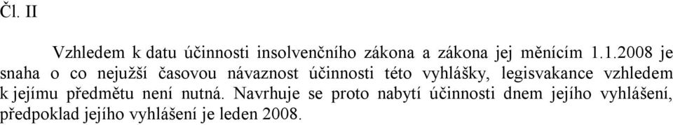 legisvakance vzhledem k jejímu předmětu není nutná.