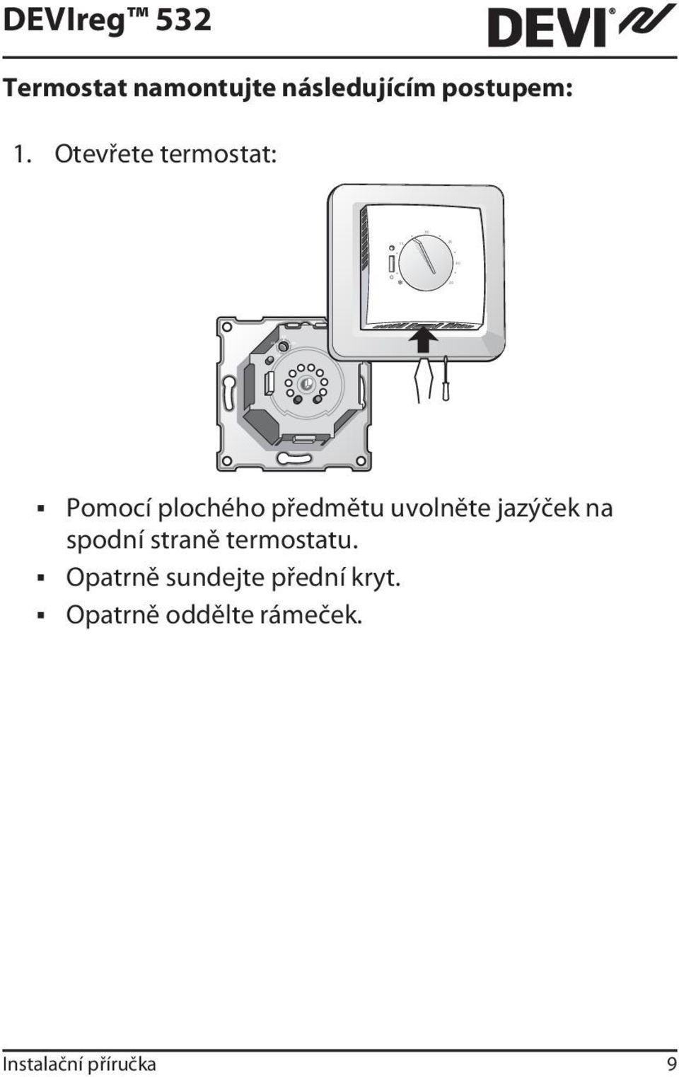 Otevřete termostat: Pomocí plochého předmětu uvolněte jazýček na