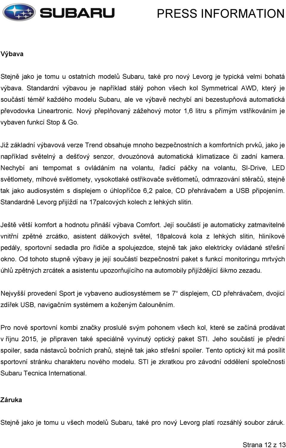Nový přeplňovaný zážehový motor 1,6 litru s přímým vstřikováním je vybaven funkcí Stop & Go.