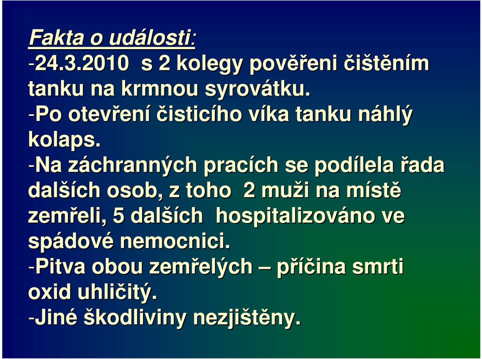 -Na záchranných z pracích ch se podílela řada další ších osob, z toho 2 muži i na místm stě zemřeli,