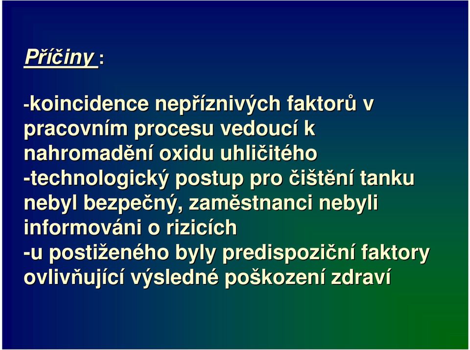 nebyl bezpečný, zaměstnanci nebyli informováni ni o rizicích ch -u u