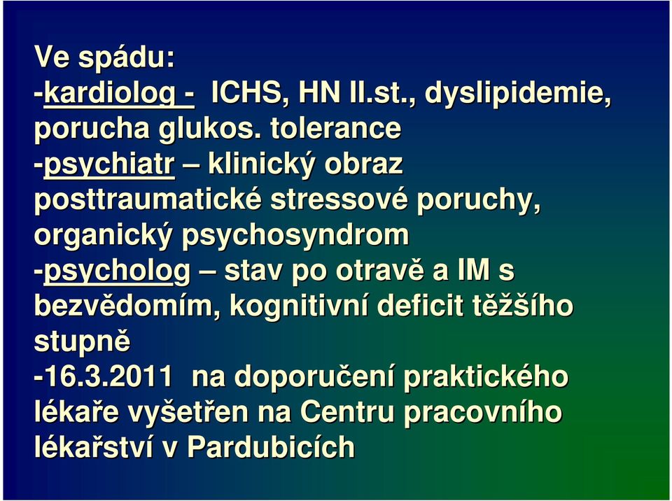 psychosyndrom -psycholog stav po otravě a IM s bezvědom domím, m, kognitivní deficit těžt