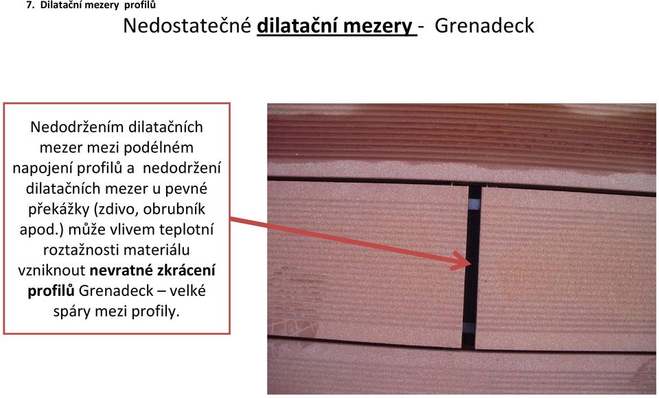 dilatačních mezer u pevné překážky (zdivo, obrubník apod.