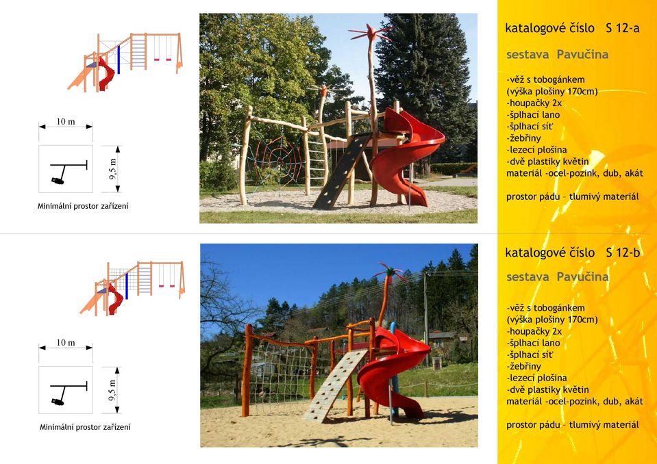 katalogové číslo S 12-b sestava Pavučina 9,5 m 10 m -věž s tobogánkem (výška plošiny 170cm) -houpačky 2x