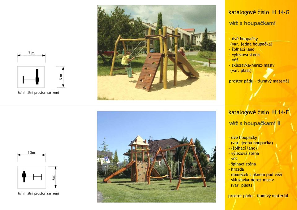 plast) 6m 7m katalogové číslo H 14-F věž s houpačkami II 6m 10m - dvě houpačky (var.