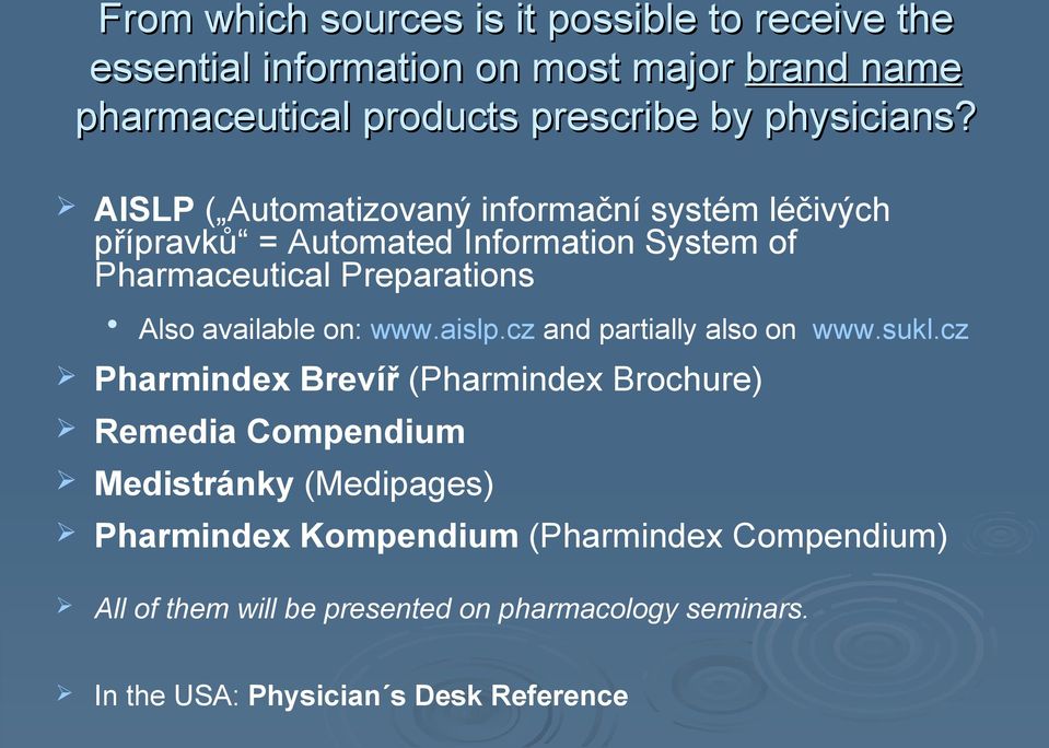 AISLP ( Automatizovaný informační systém léčivých přípravků = Automated Information System of Pharmaceutical Preparations Also available