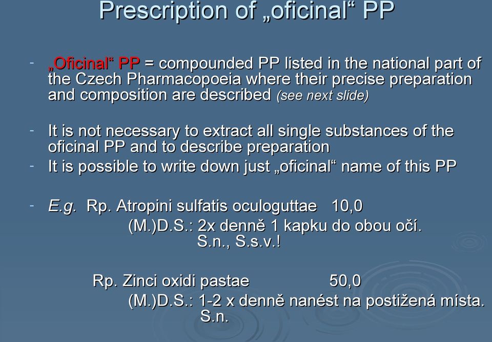 oficinal PP and to describe preparation It is possible to write down just oficinal name of this PP - E.g.