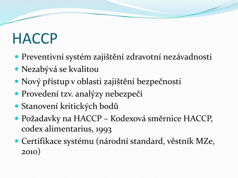 analýzy nebezpečí Stanovení kritických bodů Požadavky na HACCP Kodexová