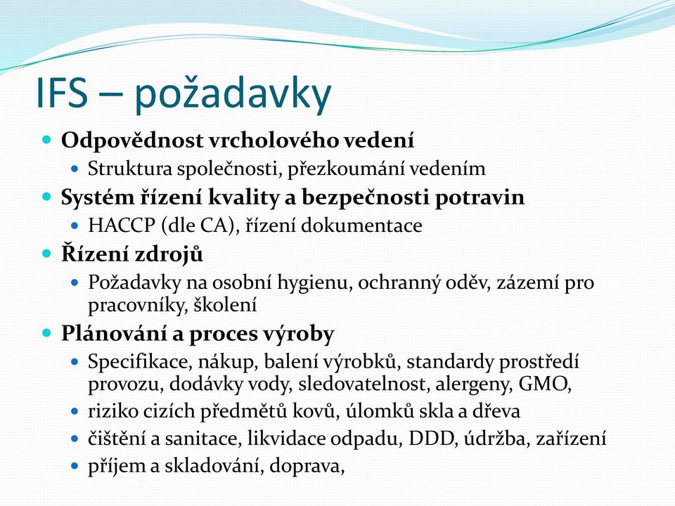 Plánování a proces výroby Specifikace, nákup, balení výrobků, standardy prostředí provozu, dodávky vody, sledovatelnost, alergeny,