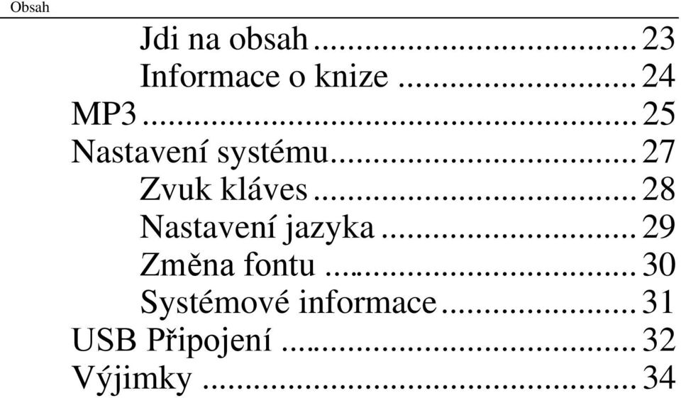 .. 28 Nastavení jazyka... 29 Změna fontu.