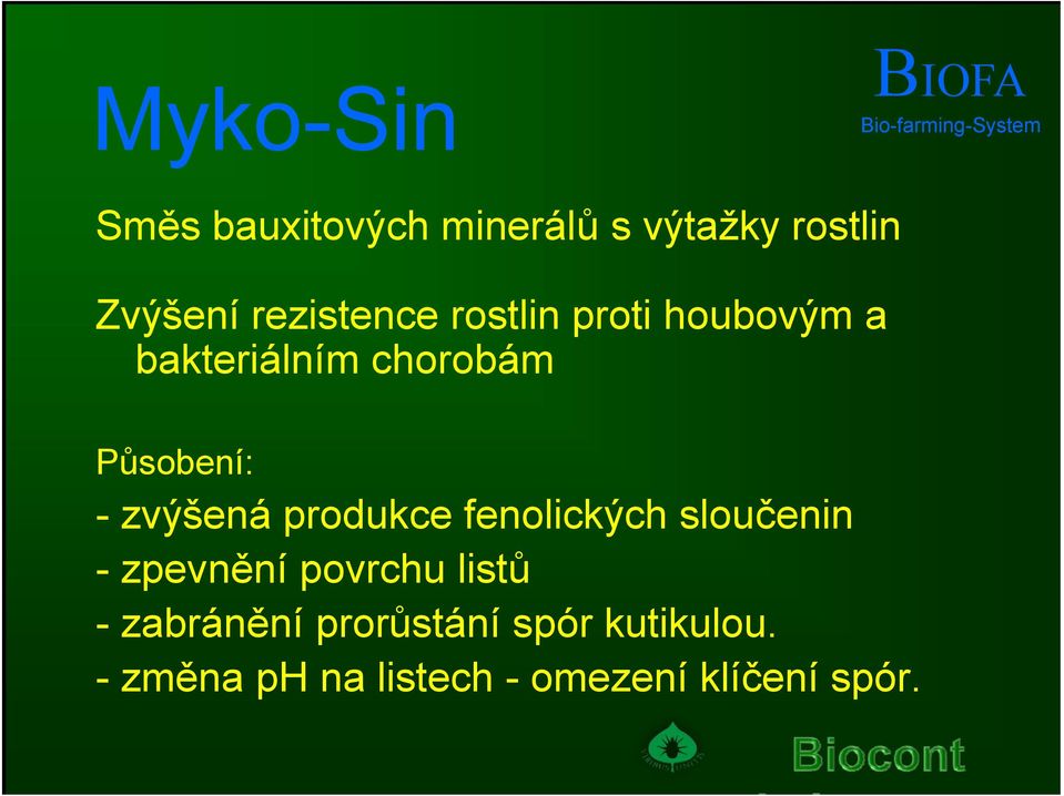 Působení: - zvýšená produkce fenolických sloučenin - zpevnění povrchu listů