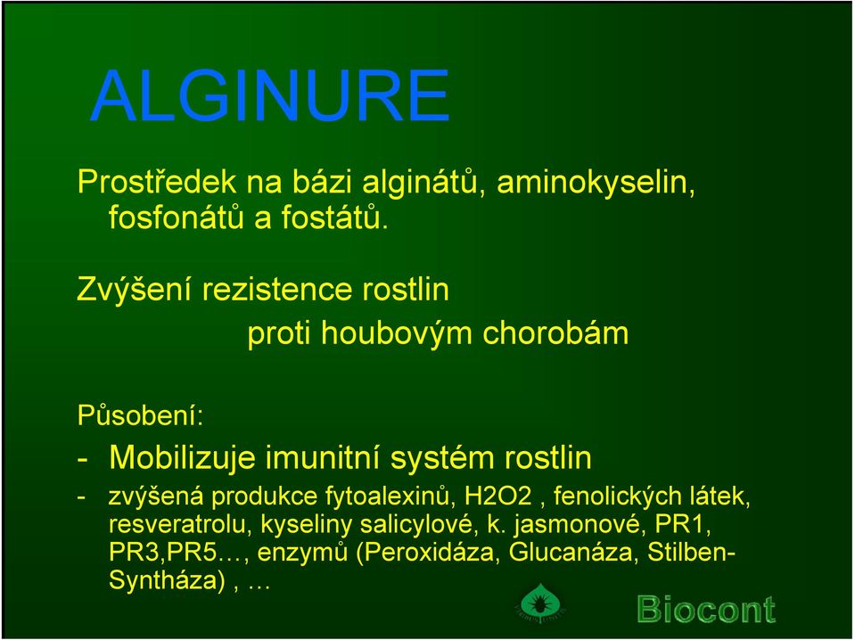 systém rostlin - zvýšená produkce fytoalexinů, H2O2, fenolických látek, resveratrolu,