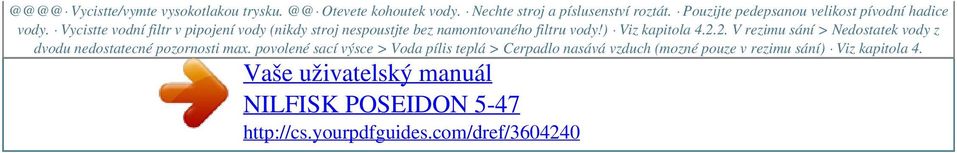 Vycistte vodní filtr v pipojení vody (nikdy stroj nespoustjte bez namontovaného filtru vody!) Viz kapitola 4.2.