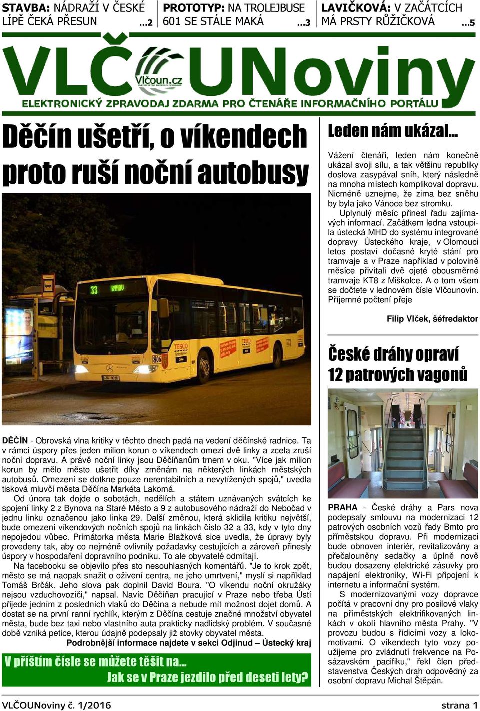 Nicméně uznejme, že zima bez sněhu by byla jako Vánoce bez stromku. Uplynulý měsíc přinesl řadu zajímavých informací.
