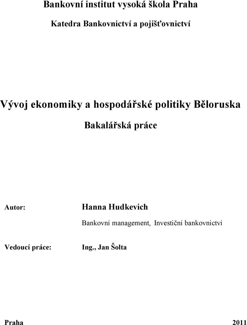 Běloruska Bakalářská práce Autor: Hanna Hudkevich Bankovní