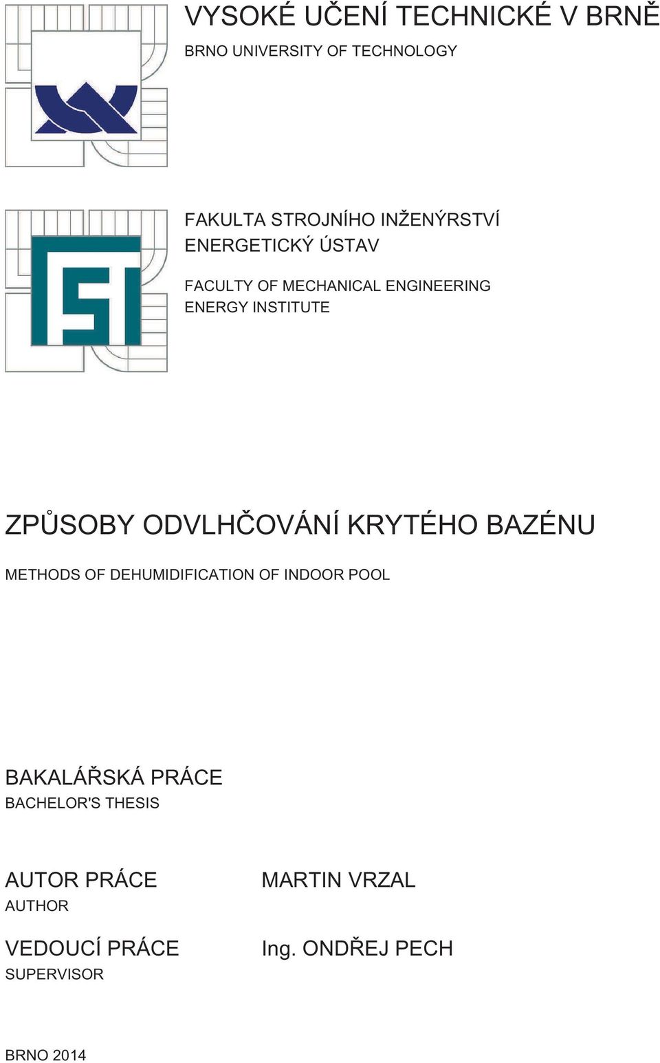 ODVLHČOVÁNÍ KRYTÉHO BAZÉNU METHODS OF DEHUMIDIFICATION OF INDOOR POOL BAKALÁŘSKÁ PRÁCE