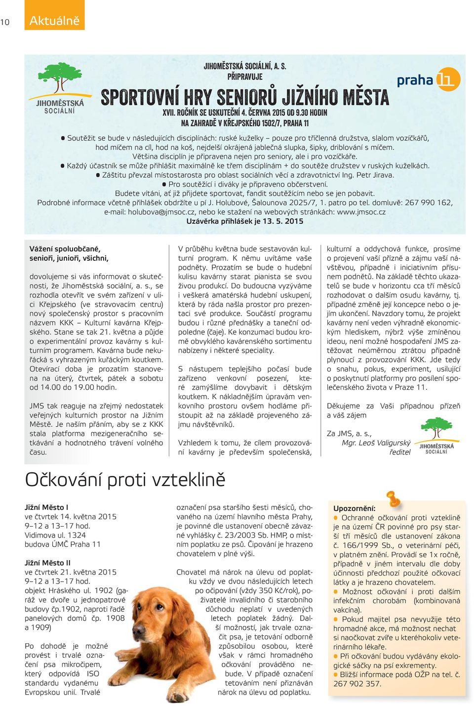 okrájená jablečná slupka, šipky, driblování s míčem. Většina disciplín je připravena nejen pro seniory, ale i pro vozíčkáře.