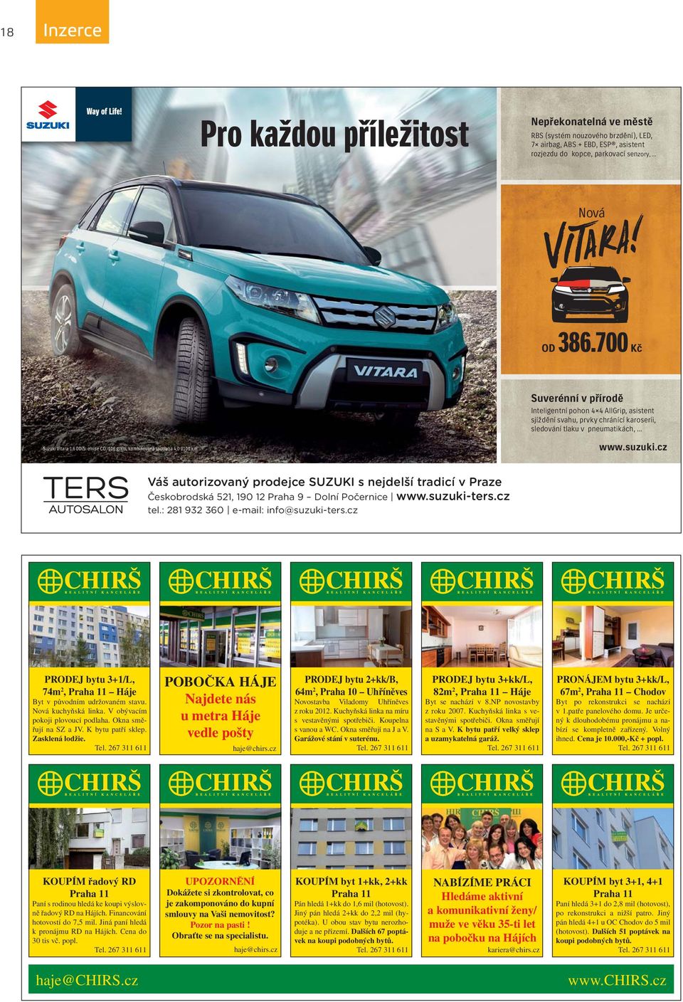 6 DDiS: emise CO 2 106 g/km, kombinovaná spotřeba 4,0 l/100 km. www.suzuki.cz Váš autorizovaný prodejce SUZUKI s nejdelší tradicí v Praze Českobrodská 521, 190 12 Praha 9 Dolní Počernice www.
