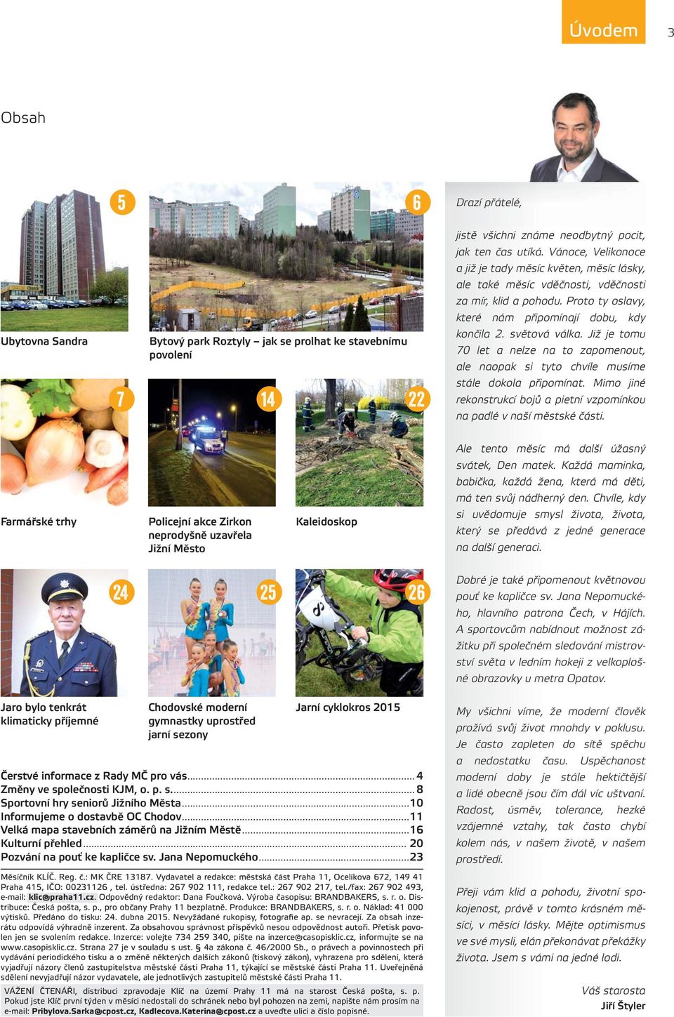 Proto ty oslavy, které nám připomínají dobu, kdy Ubytovna Sandra 7 Bytový park Roztyly jak se prolhat ke stavebnímu povolení 14 22 končila 2. světová válka.