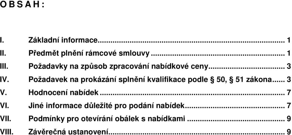 Požadavek na prokázání splnění kvalifikace podle 50, 51 zákona... 3 V. Hodnocení nabídek.