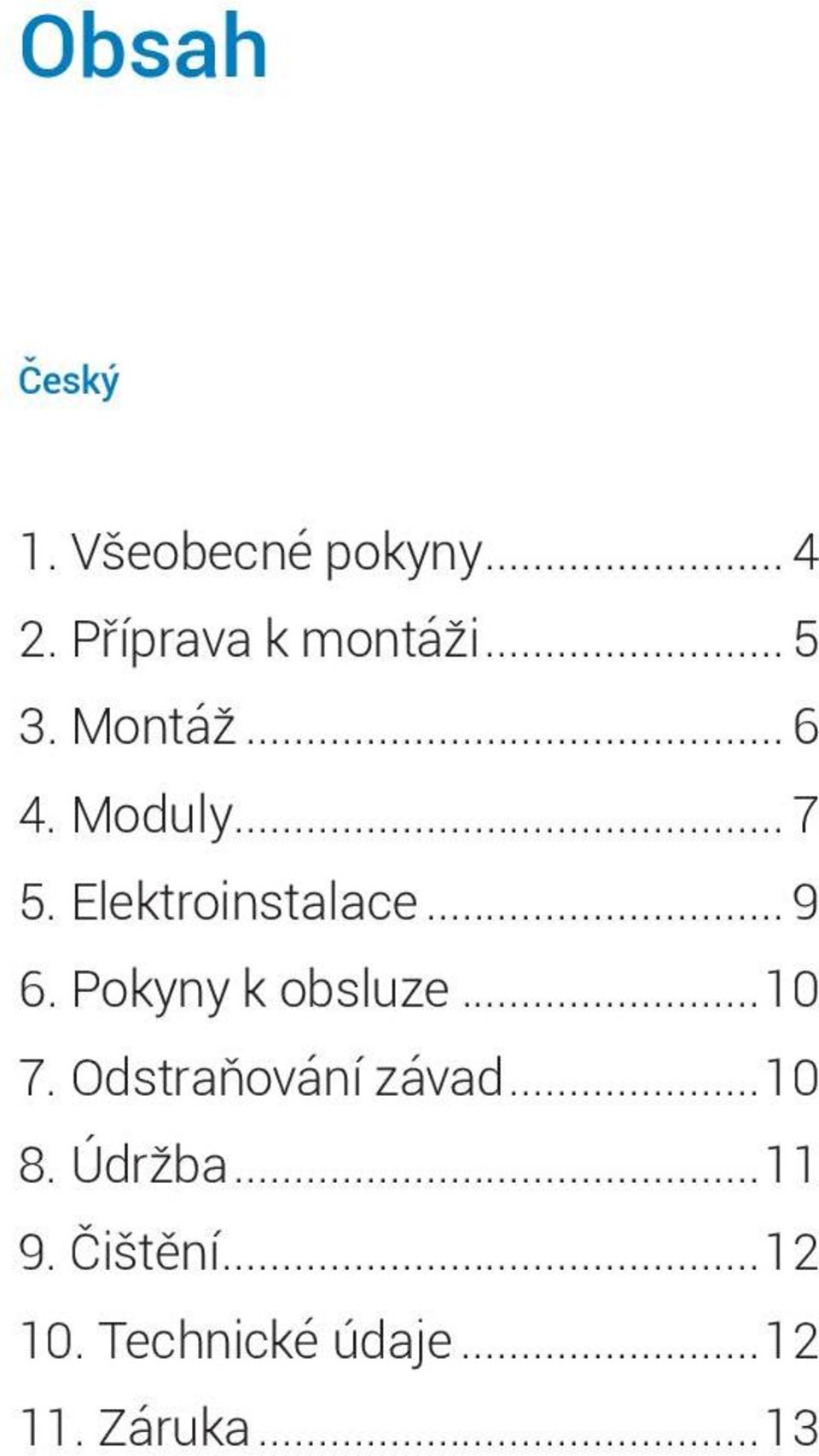 Pokyny k obsluze...10 7. Odstraňování závad...10 8. Údržba.