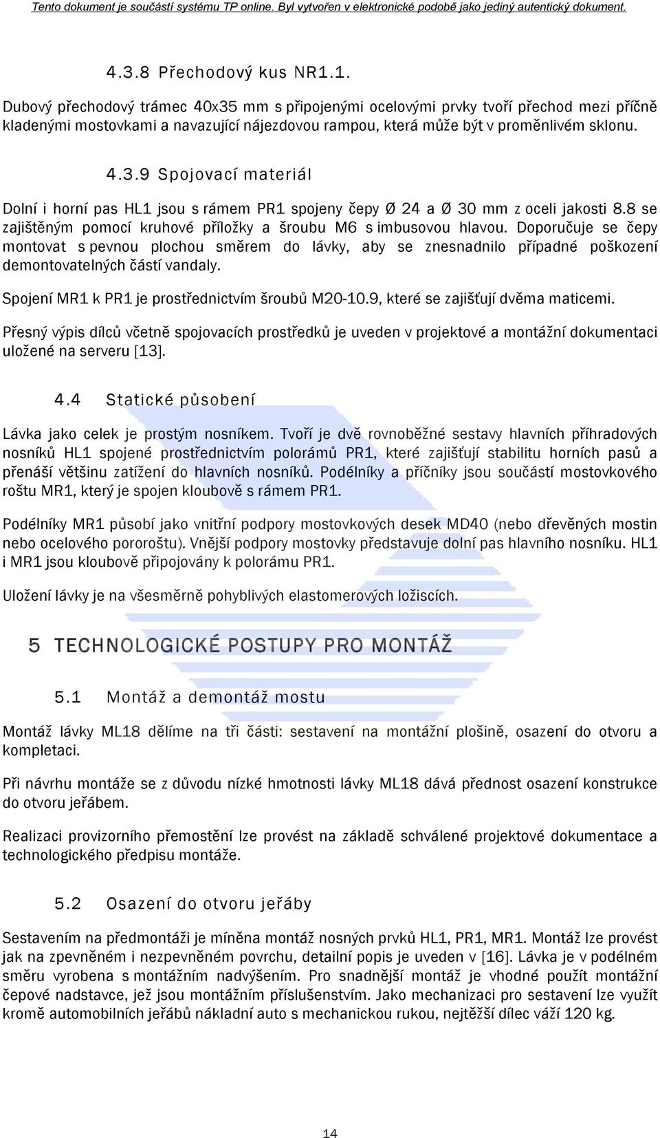 8 se zajištěným pomocí kruhové příložky a šroubu M6 s imbusovou hlavou.