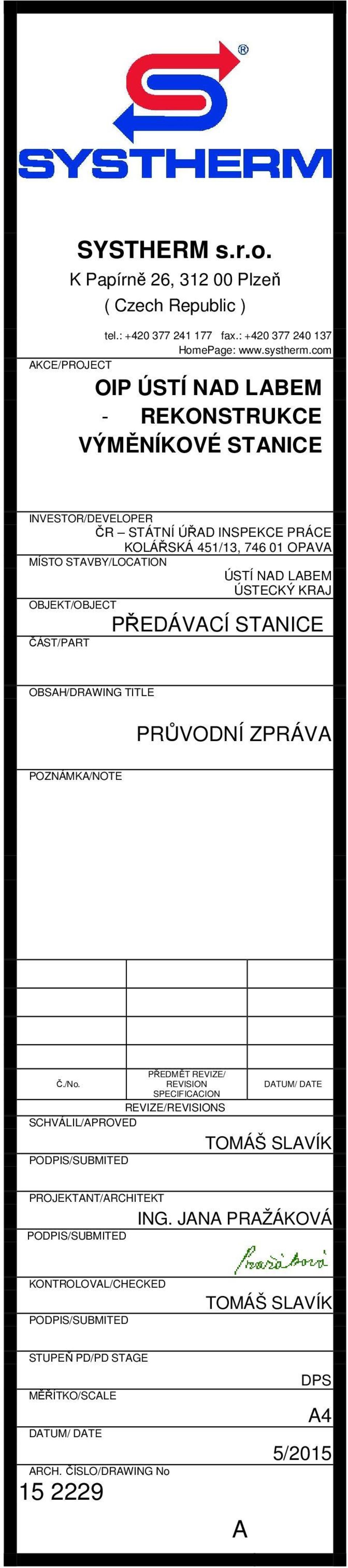 ÚSTÍ NAD LABEM ÚSTECKÝ KRAJ OBJEKT/OBJECT PŘEDÁVACÍ STANICE ČÁST/PART OBSAH/DRAWING TITLE PRŮVODNÍ ZPRÁVA POZNÁMKA/NOTE Č./No.