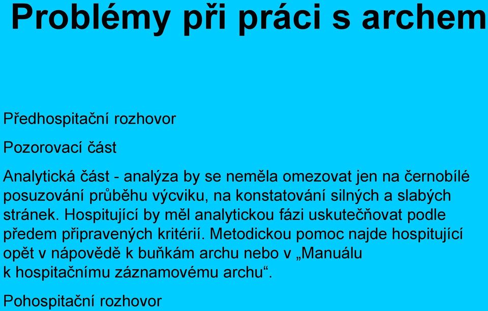 Hospitující by měl analytickou fázi uskutečňovat podle předem připravených kritérií.