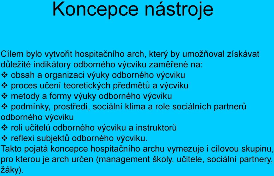 sociální klima a role sociálních partnerů odborného výcviku roli učitelů odborného výcviku a instruktorů reflexi subjektů odborného výcviku.